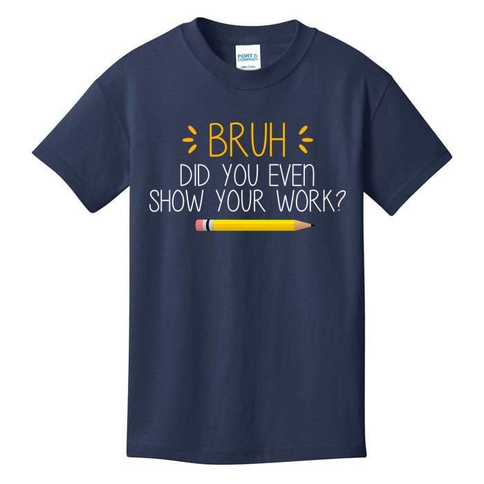 Bruh Did You Even Show Your Work Funny School Kids T-Shirt