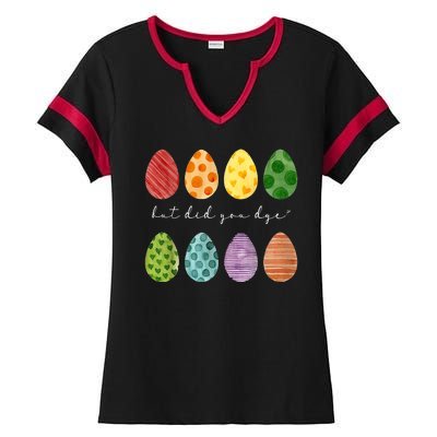 But Did You Dye Funny Easter Eggs Ladies Halftime Notch Neck Tee