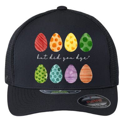 But Did You Dye Funny Easter Eggs Flexfit Unipanel Trucker Cap