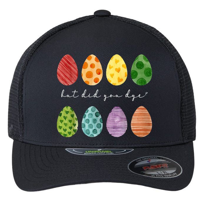 But Did You Dye Funny Easter Eggs Flexfit Unipanel Trucker Cap