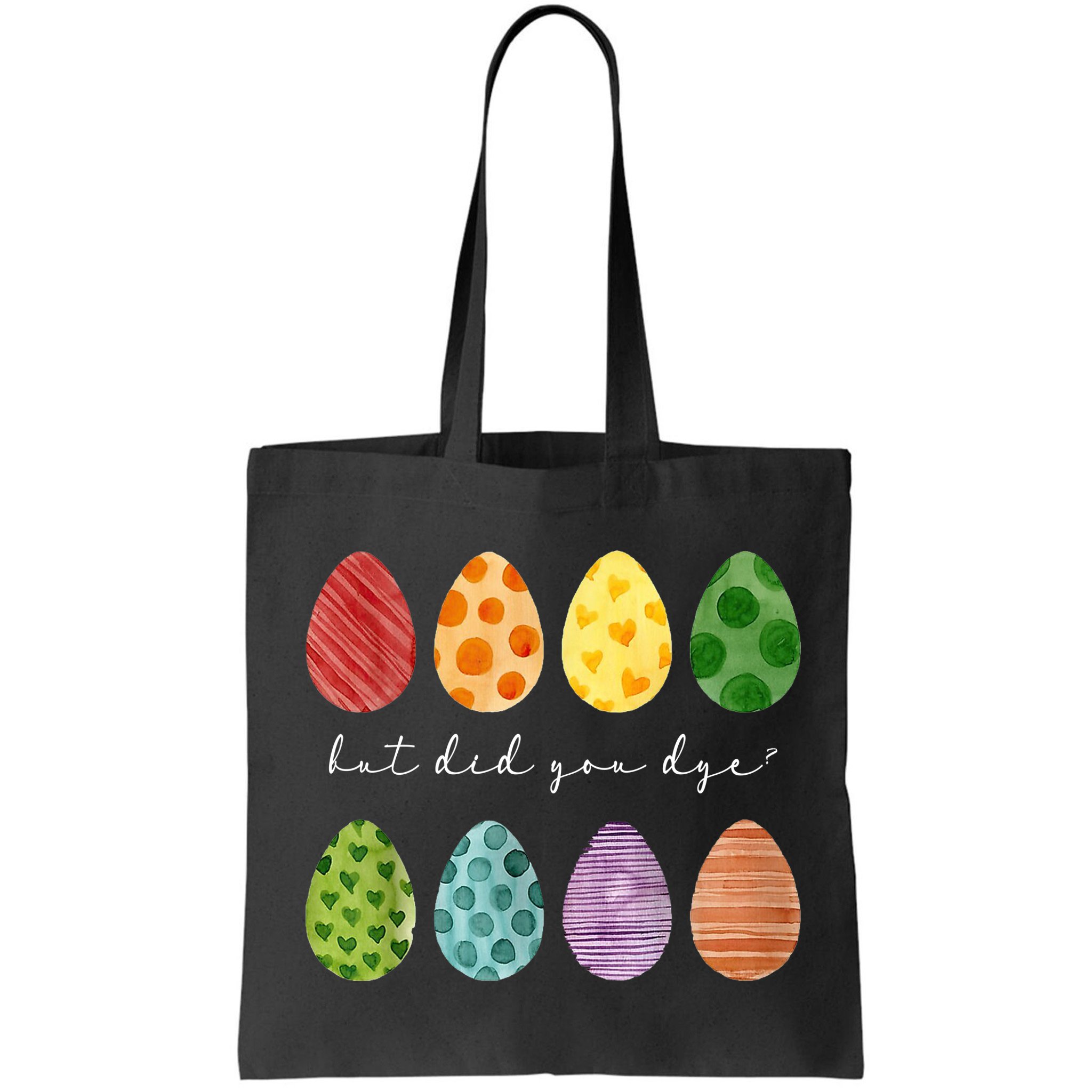But Did You Dye Funny Easter Eggs Bag