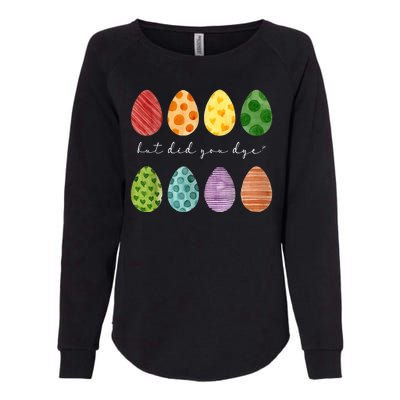 But Did You Dye Funny Easter Eggs Womens California Wash Sweatshirt