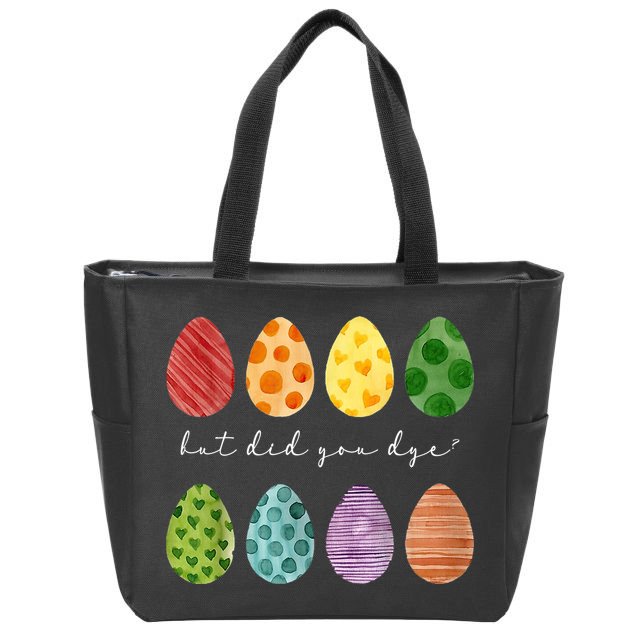 But Did You Dye Funny Easter Eggs Zip Tote Bag