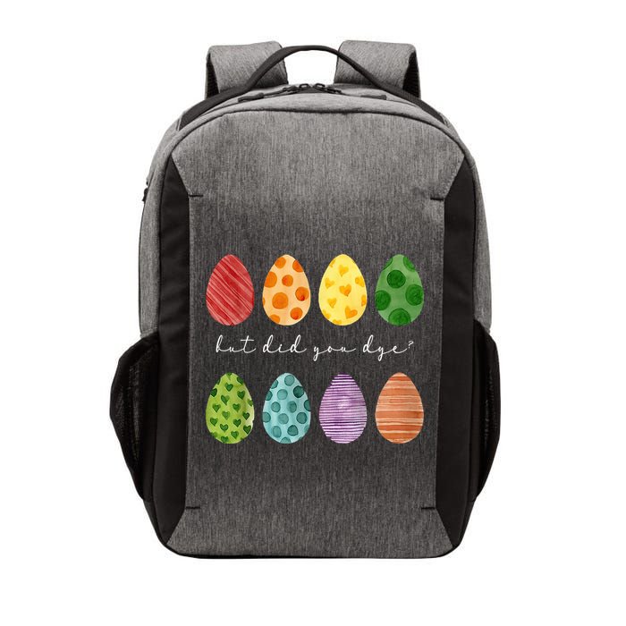 But Did You Dye Funny Easter Eggs Vector Backpack