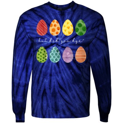 But Did You Dye Funny Easter Eggs Tie-Dye Long Sleeve Shirt