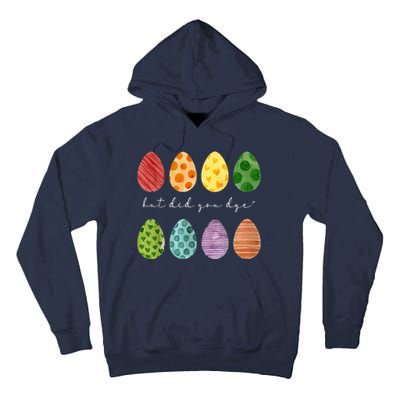 But Did You Dye Funny Easter Eggs Tall Hoodie