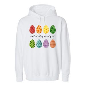 But Did You Dye Funny Easter Eggs Garment-Dyed Fleece Hoodie