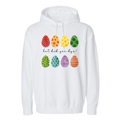 But Did You Dye Funny Easter Eggs Garment-Dyed Fleece Hoodie