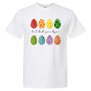 But Did You Dye Funny Easter Eggs Garment-Dyed Heavyweight T-Shirt