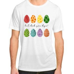 But Did You Dye Funny Easter Eggs Adult ChromaSoft Performance T-Shirt