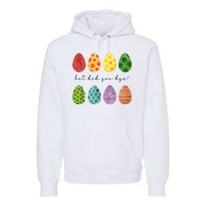 But Did You Dye Funny Easter Eggs Premium Hoodie