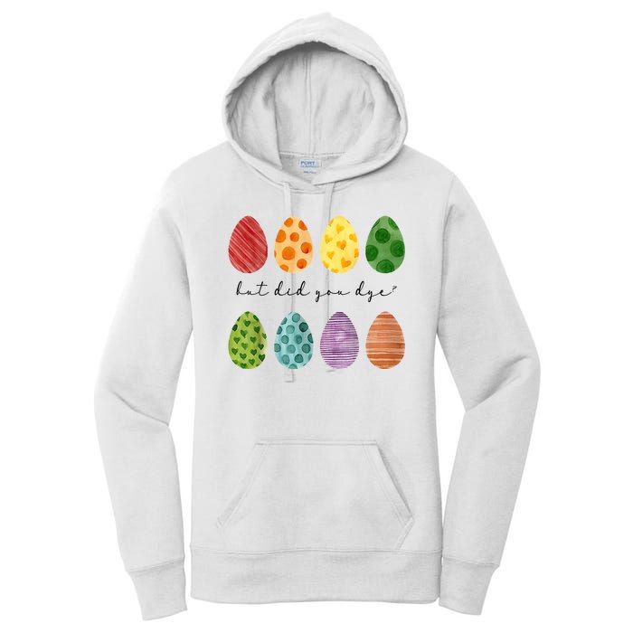 But Did You Dye Funny Easter Eggs Women's Pullover Hoodie