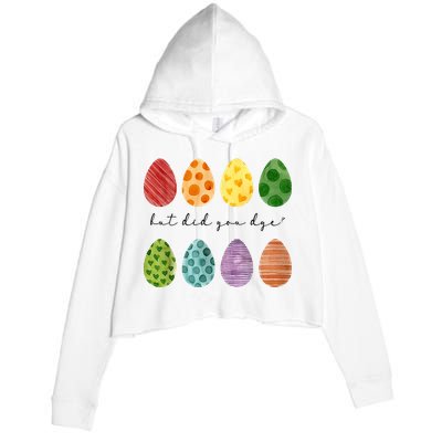 But Did You Dye Funny Easter Eggs Crop Fleece Hoodie