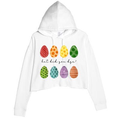 But Did You Dye Funny Easter Eggs Crop Fleece Hoodie