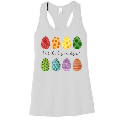 But Did You Dye Funny Easter Eggs Women's Racerback Tank