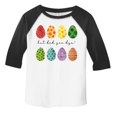 But Did You Dye Funny Easter Eggs Toddler Fine Jersey T-Shirt