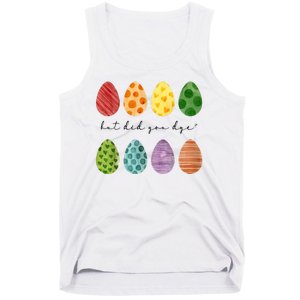 But Did You Dye Funny Easter Eggs Tank Top