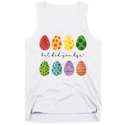 But Did You Dye Funny Easter Eggs Tank Top