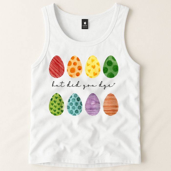 But Did You Dye Funny Easter Eggs Tank Top