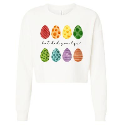 But Did You Dye Funny Easter Eggs Cropped Pullover Crew