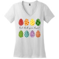 But Did You Dye Funny Easter Eggs Women's V-Neck T-Shirt