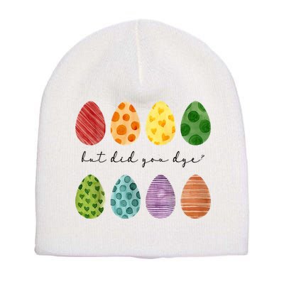But Did You Dye Funny Easter Eggs Short Acrylic Beanie