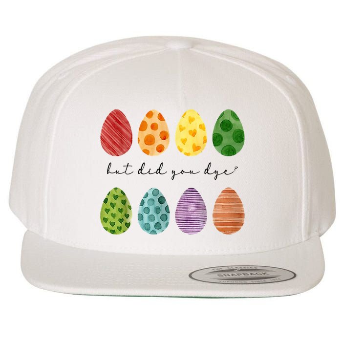 But Did You Dye Funny Easter Eggs Wool Snapback Cap