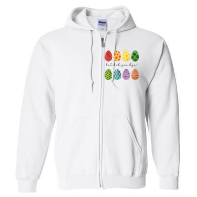 But Did You Dye Funny Easter Eggs Full Zip Hoodie