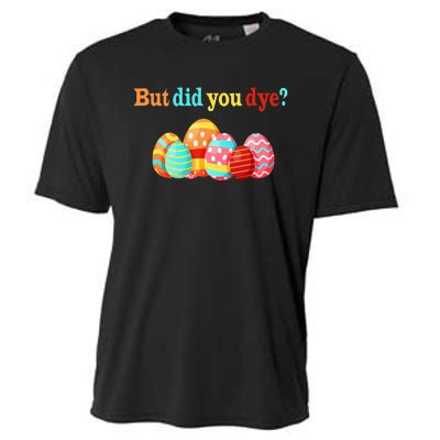 But Did You Die Funny Easter Egg Dye Happy Easter Day Cooling Performance Crew T-Shirt