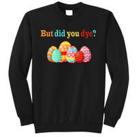 But Did You Die Funny Easter Egg Dye Happy Easter Day Sweatshirt