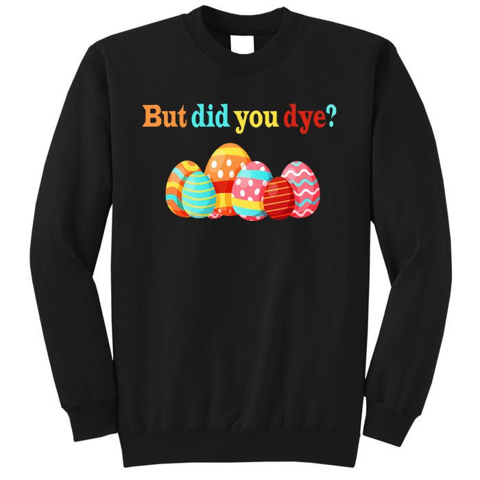 But Did You Die Funny Easter Egg Dye Happy Easter Day Sweatshirt