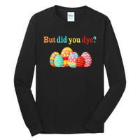 But Did You Die Funny Easter Egg Dye Happy Easter Day Tall Long Sleeve T-Shirt