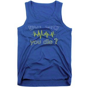 But Did You Die Nurse Heartbeat Joke Humor Great Gift Tank Top