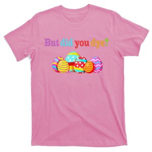 But Did You Die Funny Easter Egg Dye Sarcastic Workout T-Shirt