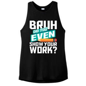 Bruh Did You Even Show Your Work Math Lover Math Teacher Ladies PosiCharge Tri-Blend Wicking Tank