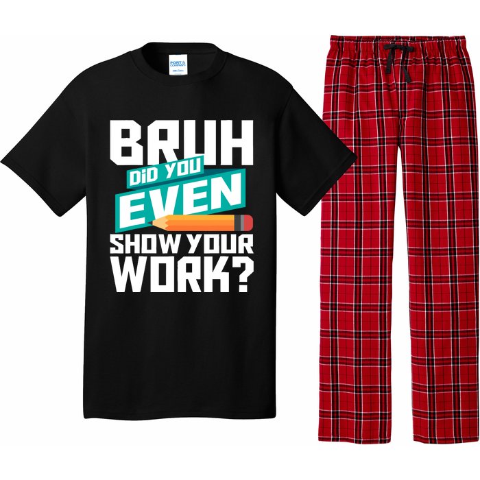 Bruh Did You Even Show Your Work Math Lover Math Teacher Pajama Set