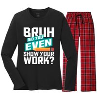 Bruh Did You Even Show Your Work Math Lover Math Teacher Women's Long Sleeve Flannel Pajama Set 