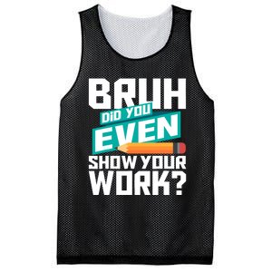 Bruh Did You Even Show Your Work Math Lover Math Teacher Mesh Reversible Basketball Jersey Tank