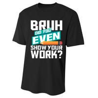 Bruh Did You Even Show Your Work Math Lover Math Teacher Performance Sprint T-Shirt