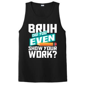 Bruh Did You Even Show Your Work Math Lover Math Teacher PosiCharge Competitor Tank