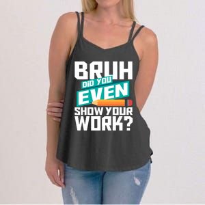 Bruh Did You Even Show Your Work Math Lover Math Teacher Women's Strappy Tank