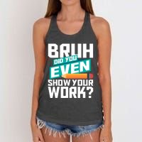 Bruh Did You Even Show Your Work Math Lover Math Teacher Women's Knotted Racerback Tank