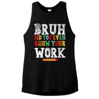 Bruh Did You Even Show Your Work Humorous Funny Math Teacher Ladies PosiCharge Tri-Blend Wicking Tank