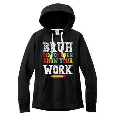 Bruh Did You Even Show Your Work Humorous Funny Math Teacher Women's Fleece Hoodie