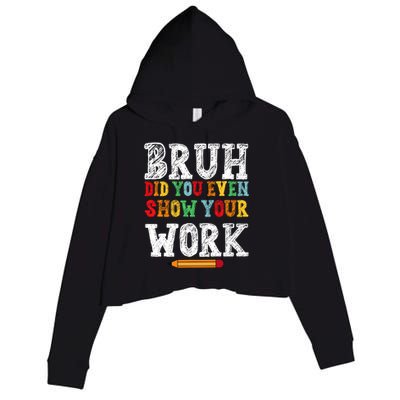 Bruh Did You Even Show Your Work Humorous Funny Math Teacher Crop Fleece Hoodie