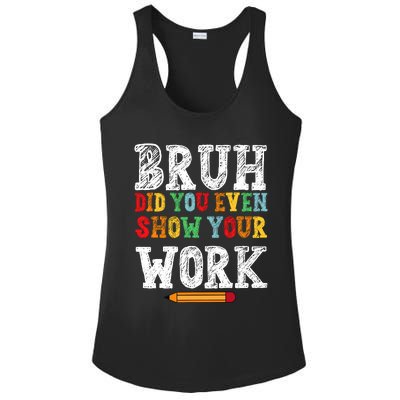 Bruh Did You Even Show Your Work Humorous Funny Math Teacher Ladies PosiCharge Competitor Racerback Tank