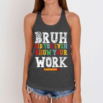 Bruh Did You Even Show Your Work Humorous Funny Math Teacher Women's Knotted Racerback Tank