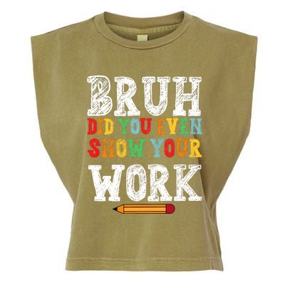 Bruh Did You Even Show Your Work Humorous Funny Math Teacher Garment-Dyed Women's Muscle Tee