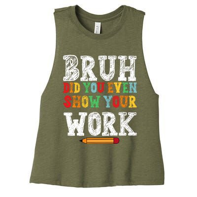 Bruh Did You Even Show Your Work Humorous Funny Math Teacher Women's Racerback Cropped Tank