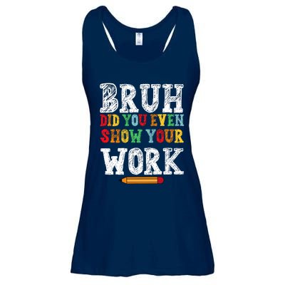 Bruh Did You Even Show Your Work Humorous Funny Math Teacher Ladies Essential Flowy Tank